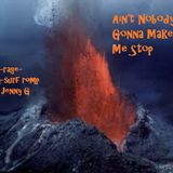 Ain't Nobody Gonna Make Me Stop