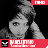 FTD003 Podcast - Darelectric - Summer Overtime
