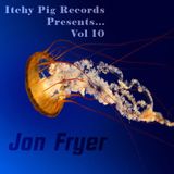 Itchy Pig Presents... Vol 10 - Jon Fryer