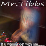 If u wanna get with me........