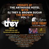 Fridays @ The Arthouse Hotel - The Mixtape: Vol. 1 - Mixed By Dj Trey