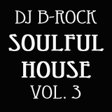 DJ B-Rock - Soulful House Volume 3