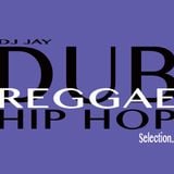 DJ JAY "REGGAE DUB HIP HOP" Selection...