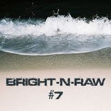 Bright-N-Raw RadioShow @NeringaFM #7