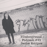 Sasha Antipov - 3Underground Podcast #49