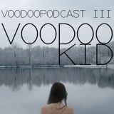 VOODOO PODCAST III