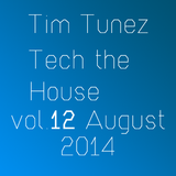 Tim Tunez - Tech the House vol.12 August 2014