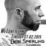 "Der Sperling" - In The Mix @ We Love Techno - #1 - 27.02.2015