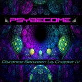 PsyBecome - Distance Between Us Chapt. IV