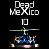 Dead Mexico Radio: Show 10