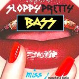 Sloppy Pretty Bass MISS J Morebass Radio