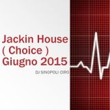 Jackin House ( Choice ) Giugno 2015 Dj Sinopoli Ciro