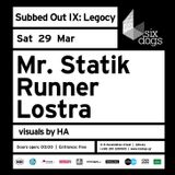 Mr.Statik b3b Runner b3b Lostra - Subbed Out: The Legocy @ Six Dogs - 29.03.14