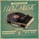 Podcast - I Love Music: 009. Downtempo, Hip-Hop