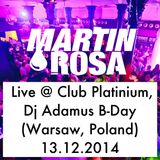 Martin Rosa - Live @ Club Platinium, Dj Adamus B-Day (Warsaw, Poland) 13.12.2014