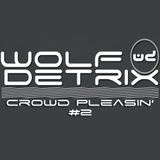 Crowd Pleasin With Wolf Detrix #2