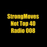 StrongMoves Not Top 40 Radio: 008