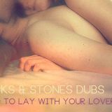 Sticks & Stones Dubs - Music To Lay With Your Lover To