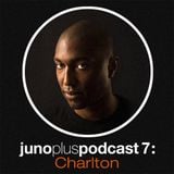 Juno Plus Podcast 07 - Charlton