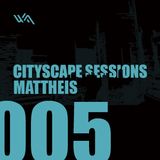 Cityscape Sessions 005: Mattheis