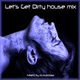 Let's Get Dirty house mix