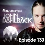 Mutants Radio With John Dahlback - Show 130