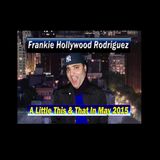 Frankie Hollywood Rodriguez - Bringing A Little This & That In May 2015
