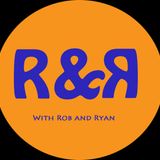 R & R w/ Rob and Ryan Episode 10: Friendship - Blood in, Blood out