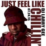 Just Feel Like Chillin’ 07.24.15