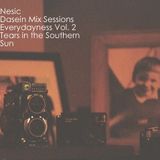 Nesic - Dasein Mix Sessions - Everydayness Vol. 2 - Tears in the Southern Sun