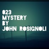 023 - MYSTERY by John Rosignoli