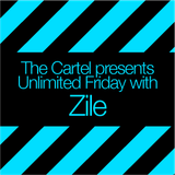 The Cartel presents Zile's Unlimited Friday