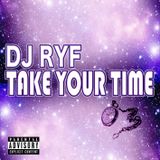 Dj Ryf - Mixtape "Take Your Time"