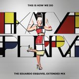 This Is How We Do (The Eduardo Esquivel Extended Mix)
