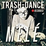 MELÉ live @ TRASH-DANCE