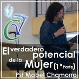 El verdadero potencial de la Mujer. 1ª parte. Pst Mabel Chamorro. 5 Julio de 2015.