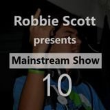 Robbie Scott - Mainstream Show 010