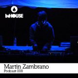 InHouse Podcast 008 - Martin Zambrano