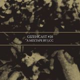 Gizehcast #20 / A Mixtape by LCC
