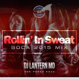 Rollin' In Sweat - Dj Lantern MD "Soca 2015