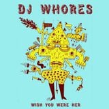 DJ Whores - Wish You Were Her Mix - December 2009