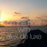 On the boat - with Alex de Luxe
