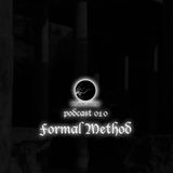 Formal Method - dark garden podcast 010