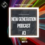MATT R - New Generation Podcast 03