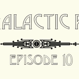 CBC Galactic Radio Ep. 10