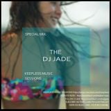 THE DJ JADE SPECIAL GUEST MIX -KEEPLESS MUSIC SESSIONS