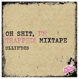Ollie`des - Oh Shit, I'm Trapped! Mixtape