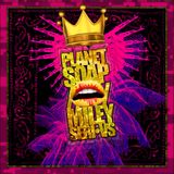 PLANET SOAP : MILEY SERIOUS – TRAPPY DANCE 2013 (DSM Take)
