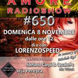650 AMORE Radio Show Domenica 8 Novembre 2015 LORENZOSPEED JEJA MARKO STEFANO CARPI QUAKEPC
