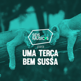 #187 SEIS MÚSICAS PARA UMA TERÇA BEM SUSSA